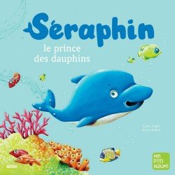 Mes P’tits Albums Séraphin, Le Prince Des Dauphins