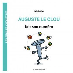 Les Bidules Chouettes Auguste le Clou fait son numéro