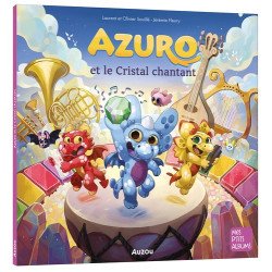Mes P’tits Albums Azuro et le cristal chantant